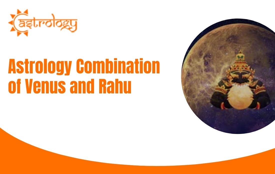 Astrology Combination of Venus and Rahu