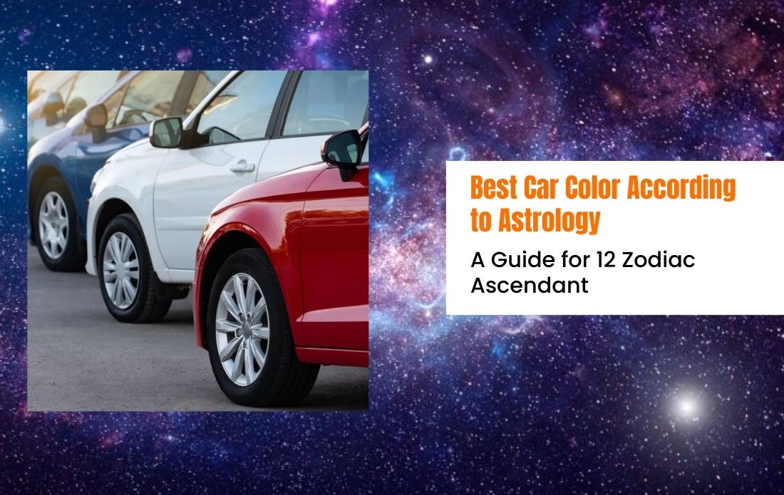 Best Car Color According to Astrology: A Guide for 12 Zodiac Ascendant