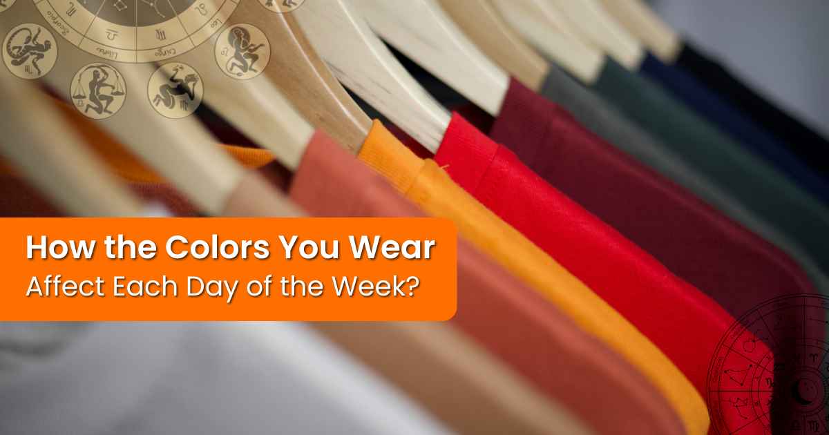 How the Colors You Wear Affect Each Day of the Week?