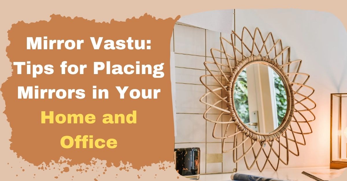 Mirror Vastu Tips for Placing Mirrors in Your Home and Office