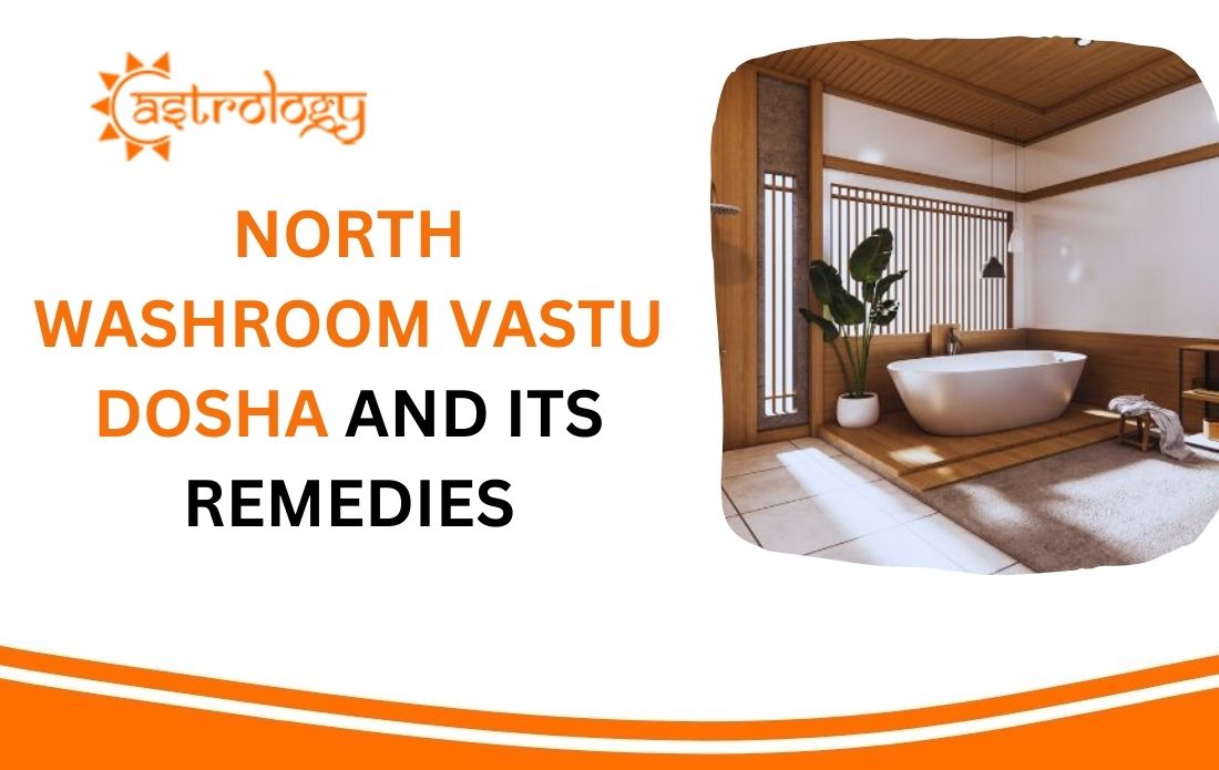 North Washroom Vastu Dosha and Its Remedies