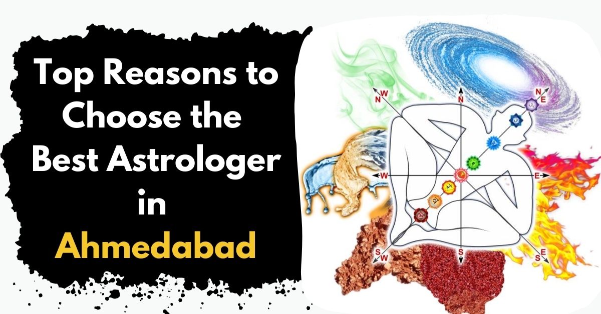 Top Reasons to Choose the Best Astrologer in Ahmedabad