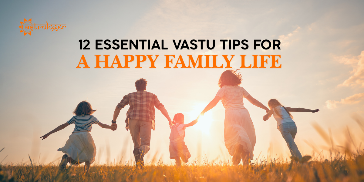 Vastu Tips for a Happy Family Life